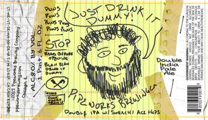 Pipeworks Brewing Company Just Drink It Dummy April 2015