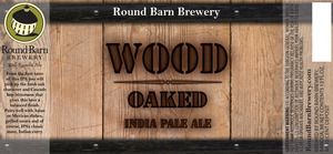 Round Barn Brewery Wood Oaked India Pale Ale August 2015