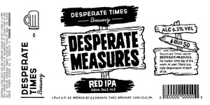 Desperate Times Brewery Desperate Measures Red IPA April 2016