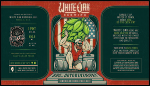 White Oak Brewing, LLC Bro...do You Even IPA? May 2016