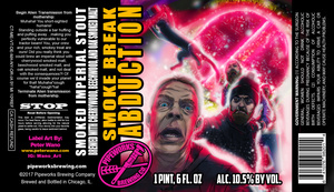 Pipeworks Brewing Company Smoke Break Abduction March 2017