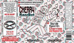 Pipeworks Brewing Company Cherry Razzbot May 2017
