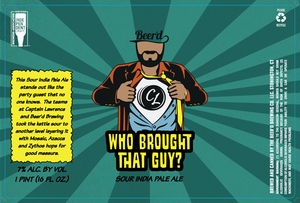 The Beer'd Brewing Co. LLC Who Brought That Guy Sour India Pale Ale November 2017