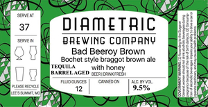 Diametric Brewing Company Tequila Barrel Aged Bad Beeroy Brown April 2020