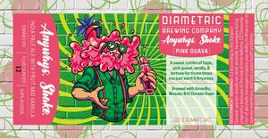 Diametric Brewing Company Anyways. Shake. Pink Guava May 2020