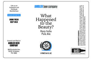 Ambler Beer Company What Happened To The Beauty? Hazy India Pale Ale May 2020