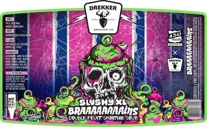 Drekker Brewing Company Slushy Xl Braaaaaaaains Double Fruit Smoothie Sour March 2022