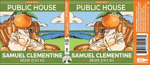 Public House Brewing Company Samuel Clementine Kolsch Style Ale March 2022