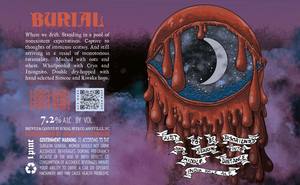 Burial Beer Just To Be Disoriented And Staring Into Middle Distance