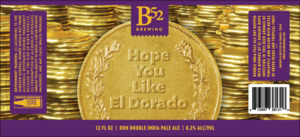 Hope You Like El Dorado Ddh Double India Pale Ale April 2022