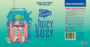 Cherry Street Brewing Juicy Suzy April 2022