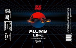 Spaceway Brewing Company All My Life Double India Pale Ale April 2022