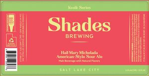 Shades Of Pale Inc. Hail Mary Michelada American - Style Sour April 2022