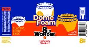 8th Wonder Brewery Dome Foam February 2023