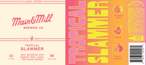 Main & Mill Brewing Co. Fruit Drops Tropical Slammer March 2023