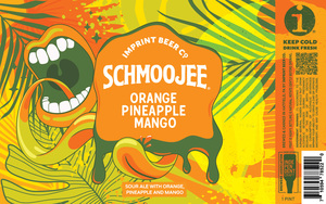 Imprint Beer Co. Schmoojee Orange Pineapple Mango February 2023
