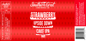 Southern Grist Brewing Co Strawberry Upside Down Cake IPA March 2023