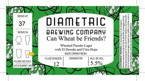 Diametric Brewing Co Can Wheat Be Friends? March 2023