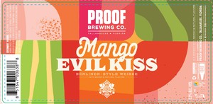 Proof Brewing Co. Mango Evil Kiss April 2023