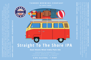 Tanner Brewing Company Straight To The Shore IPA April 2023
