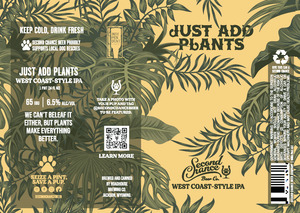 Second Chance Beer Co. Just Add Plants West Coast Style IPA April 2024