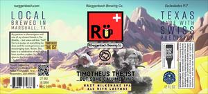 Rueggenbach Brewing Co Timotheus The 1st ...but Some Call Me'tim?"hazy Milkshake IPA Ale