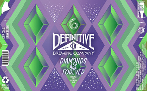 Definitive Brewing Company Diamonds Are Forever April 2024