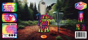 Austin Brothers Beer Company Turbo Putt West Coast India Pale Ale April 2024