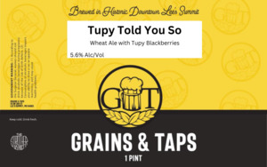 Grains & Taps Tupy Told You So